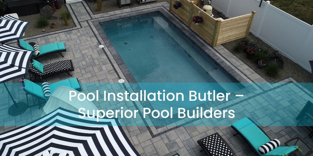 Pool Installation Butler – Superior Pool Builders in Butler