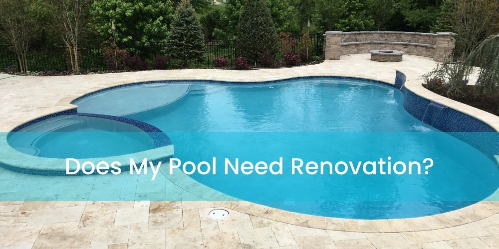 Does My Pool Need Renovation